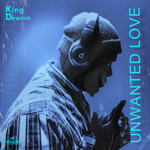 King-Dewuro-UNWANTED-LOVE.png